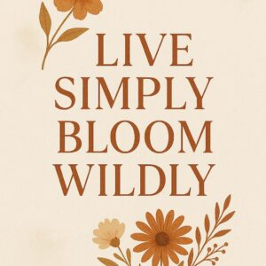 Inspirational quote poster in boho style with earth tones, floral accents, and modern typograp